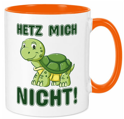 Hetz mich nicht Geschenkidee Humor Tasse