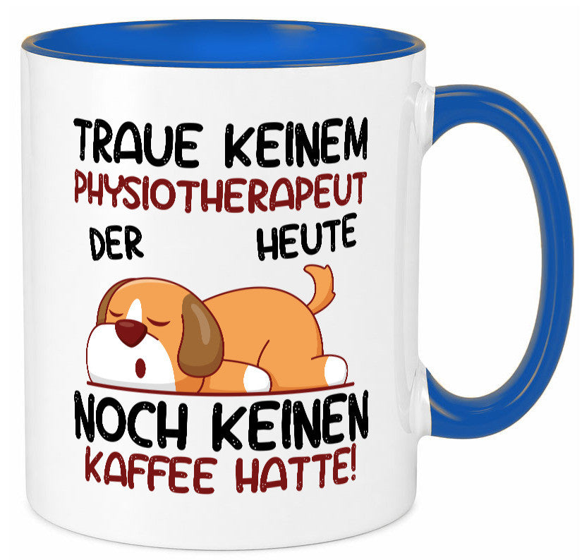 Traue keinem Physiotherapeut v2 Geschenkidee Humor Tasse