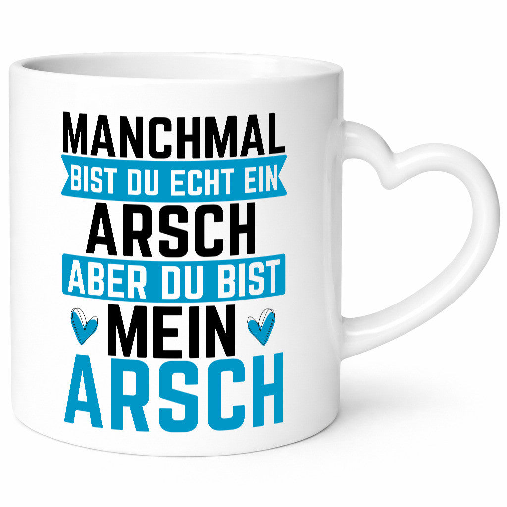 Manchmal bist du ein Arsch | Ehe Beziehung Humor Geschenkidee Tasse