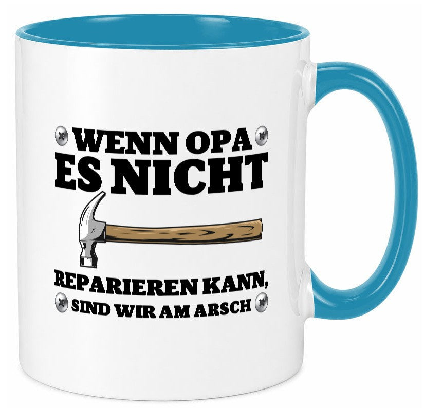Wenn Opa es nicht reparieren kann, sind am Arsch | Hammer lustiger Spruch Tasse