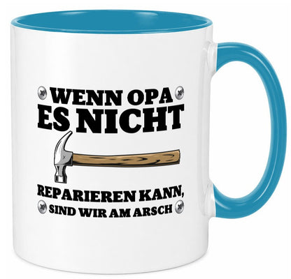 Wenn Opa es nicht reparieren kann, sind am Arsch | Hammer lustiger Spruch Tasse
