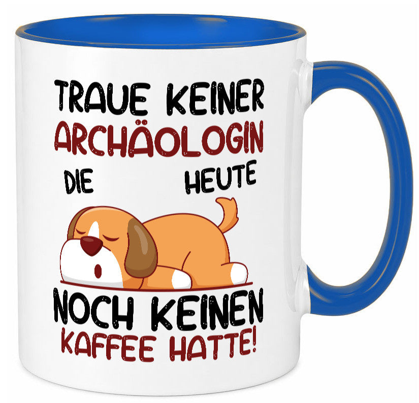 Traue keiner Archäologin| Archäologie | Forscherin lustiger Spruch Geschenk Tasse