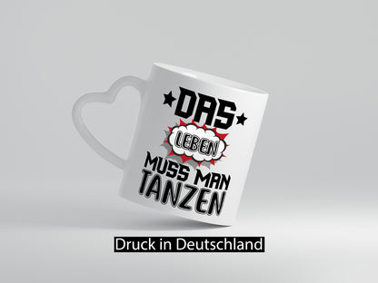 Leben tanzen | Spruch Tasse Tänzerin Tänzer Humor Geschenkidee