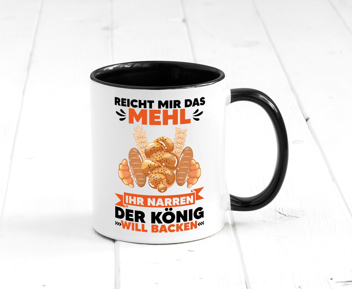 Reicht mir das Mehl ihr Narren der König will Backen Geschenkidee Humor Tasse