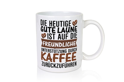 Unterstützung durch Kaffee | Kaffeliebhaber gute Laune Geschenk Humor