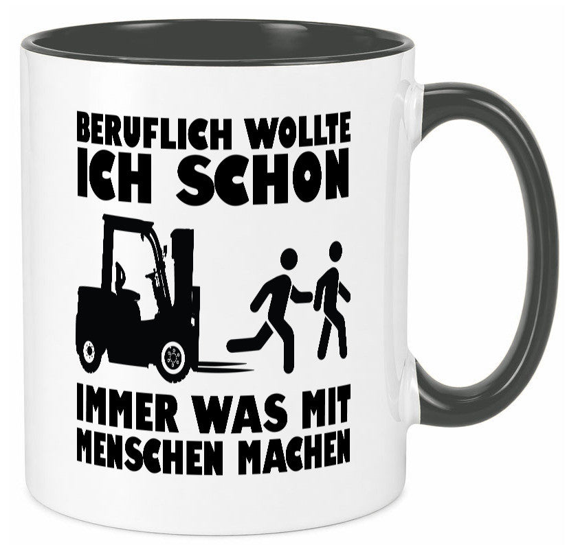 Beruflich wollte ich schon immer was mit Menschen machen lustiger Spruch Tasse