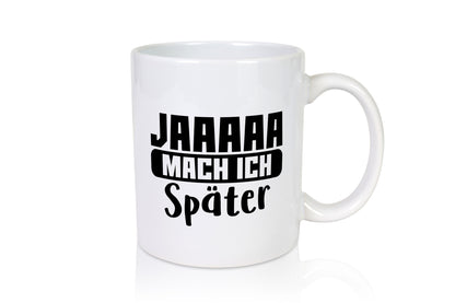Mach ich später | Teenager lustiger Spruch Aufschieben Humor Geschenkidee Tasse