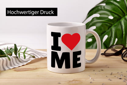 I love me Geschenkidee Humor Tasse