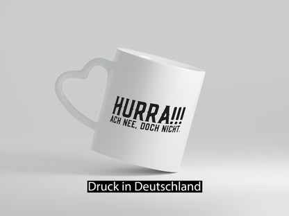 Hurra, ne doch nicht | Zu früh gefreut witziger Spruch Humor Geschenkidee Tasse