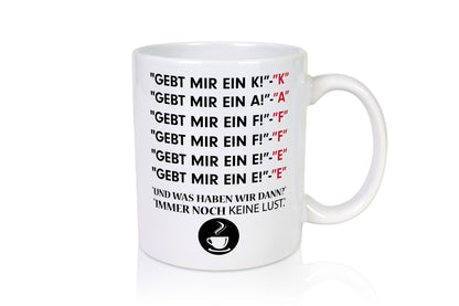 Keine Lust | Kaffeetrinker Tasse Büro Spruch Witz Humor Arbeit Kollegen