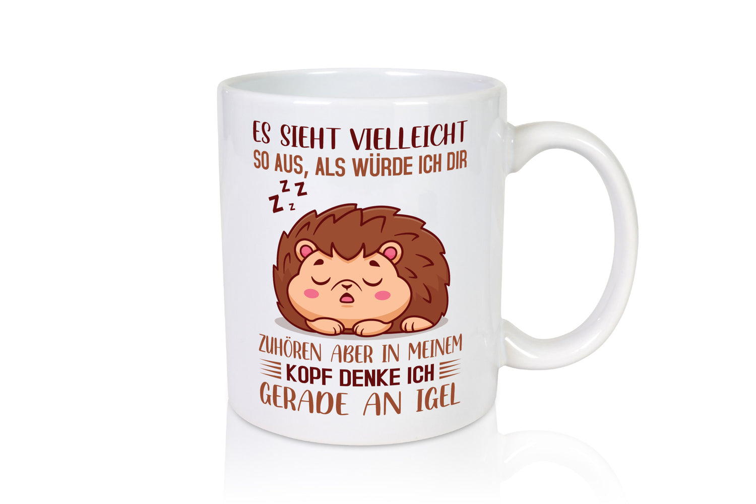 Ich höre dir nicht zu | denke an Igel lustig Humor Geschenkidee Geschenk Tasse