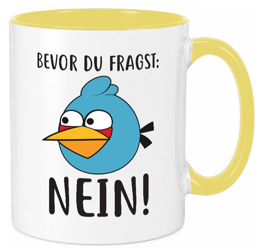 Bevor du fragst, NEIN lustig Humor Geschenkidee Geschenk Tasse