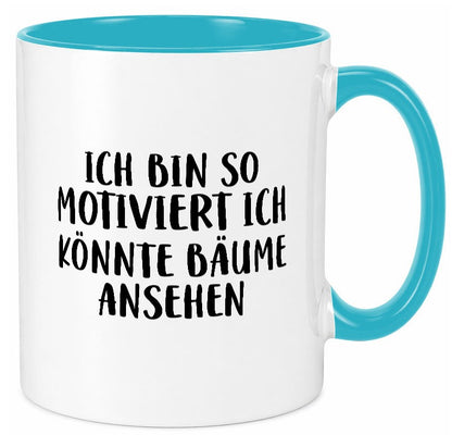 Könnte Bäume ansehen so motiviert bin ich Humor Geschenkidee Tasse