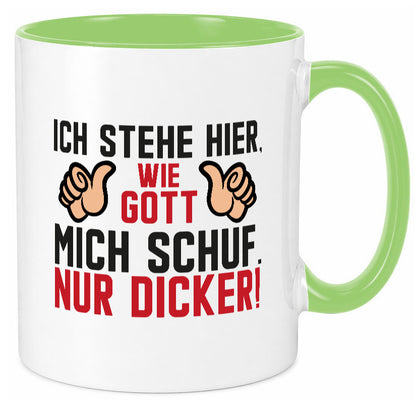 Ich stehe hier wie Gott mich Schuf | Dick Dicker Mann lustiger Spruch Geschenk Tasse