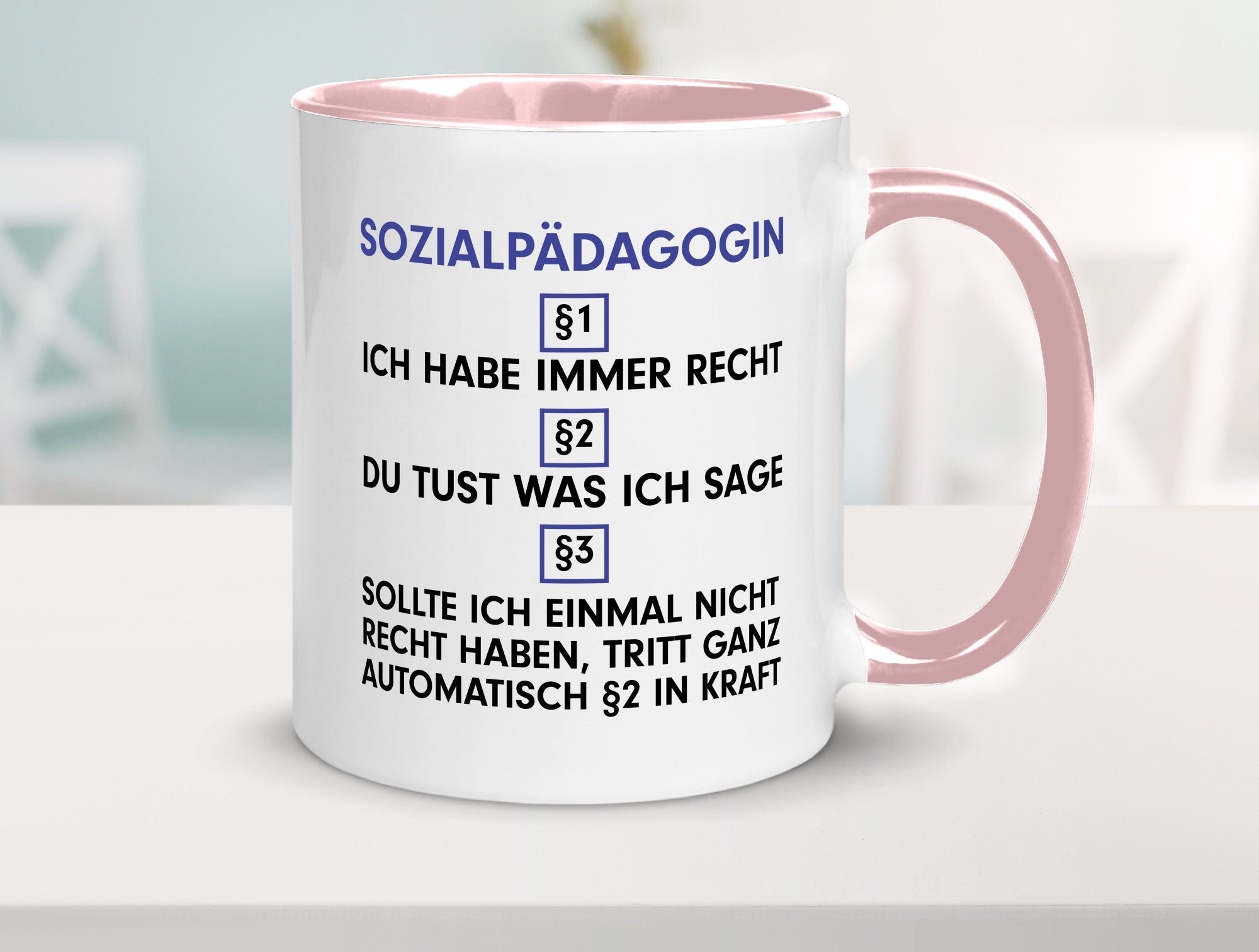 Ich habe immer Recht Sozialpädagogin | Humor Pädagogin Geschenkidee Tasse
