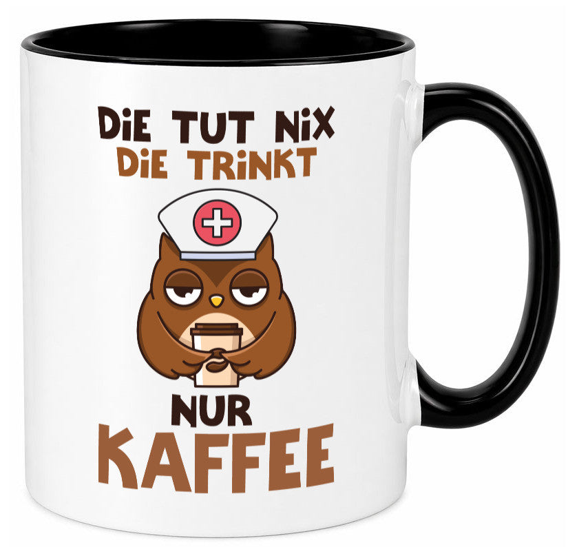 Die tut nix! | Spruch Kaffee Krankenschwester lustiger Geschenk Humor Tasse