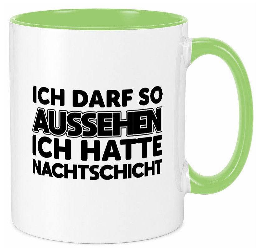 Ich darf so aussehen | Nachtschicht Arbeit lustig Kollegen Büro Geschenk Tasse