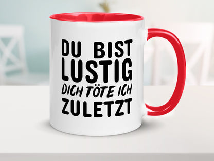 Du bist lustig Humor Geschenkidee Tasse