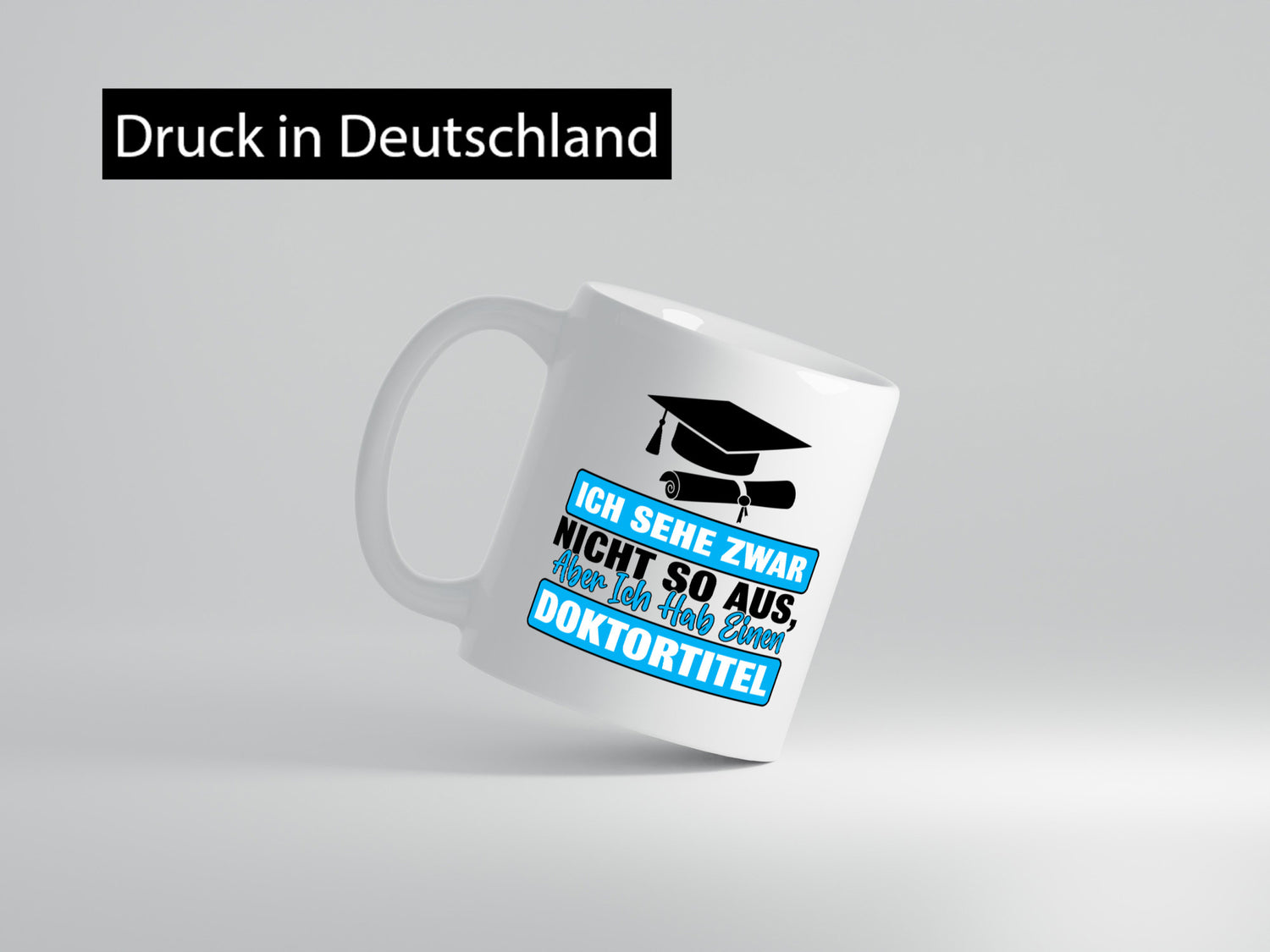 Sehe nicht so aus aber habe einen Doktortitel Geschenkidee Humor Tasse