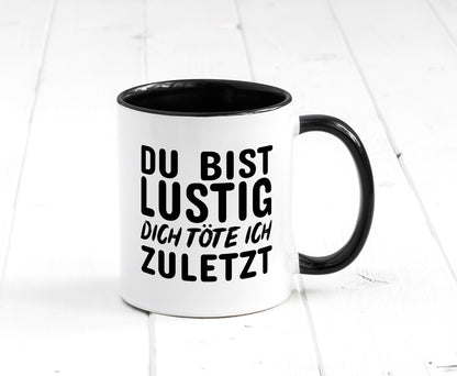 Du bist lustig Humor Geschenkidee Tasse