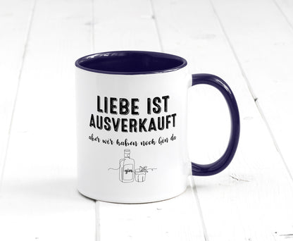 Liebe ist Ausverkauf, aber wir haben noch Gin da Humor Geschenkidee Tasse