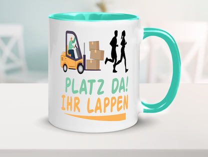 Platz da ihr Lappen | Stapler Fahrer Humor Geschenkidee Tasse