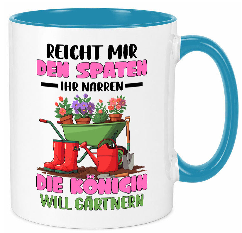 Reicht mir den Spaten ihr Narren | Garten Gärtnerin Humor Geschenkidee Tasse