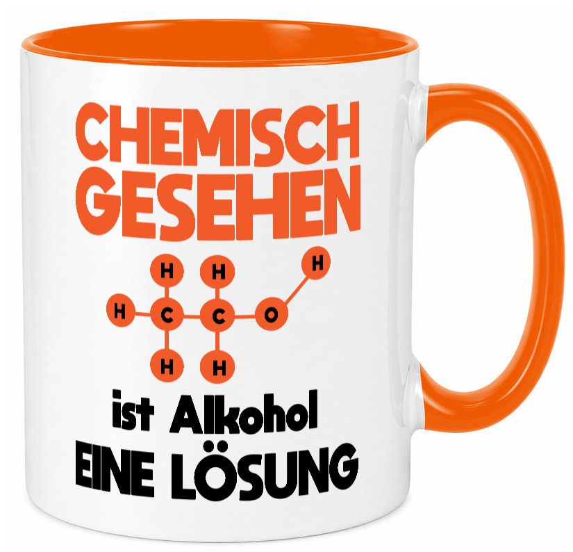 Cemisch gesehen ist alkohol eine Lösung | Chemie Geschenkidee Humor Tasse