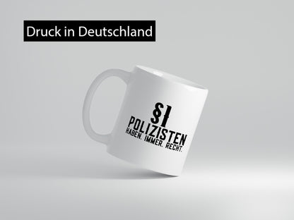 Polizisten haben immer Recht | Polizei Revier Gesetz Geschenk Humor