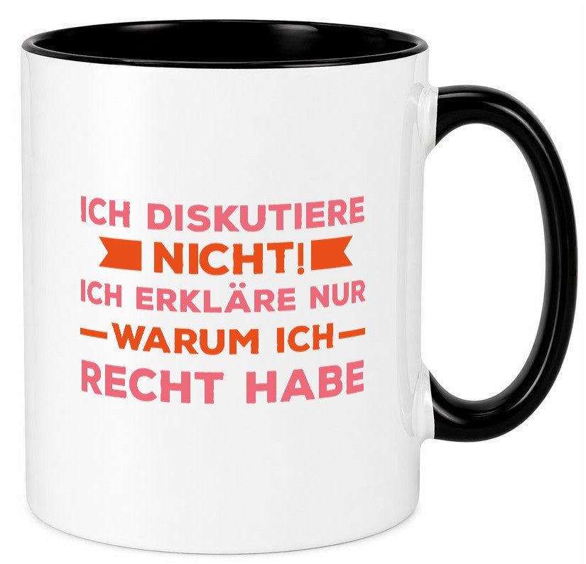 Ich diskutiere nicht | Spruch witzig Besserwisser Geschenk Tierliebhaber Humor Tasse