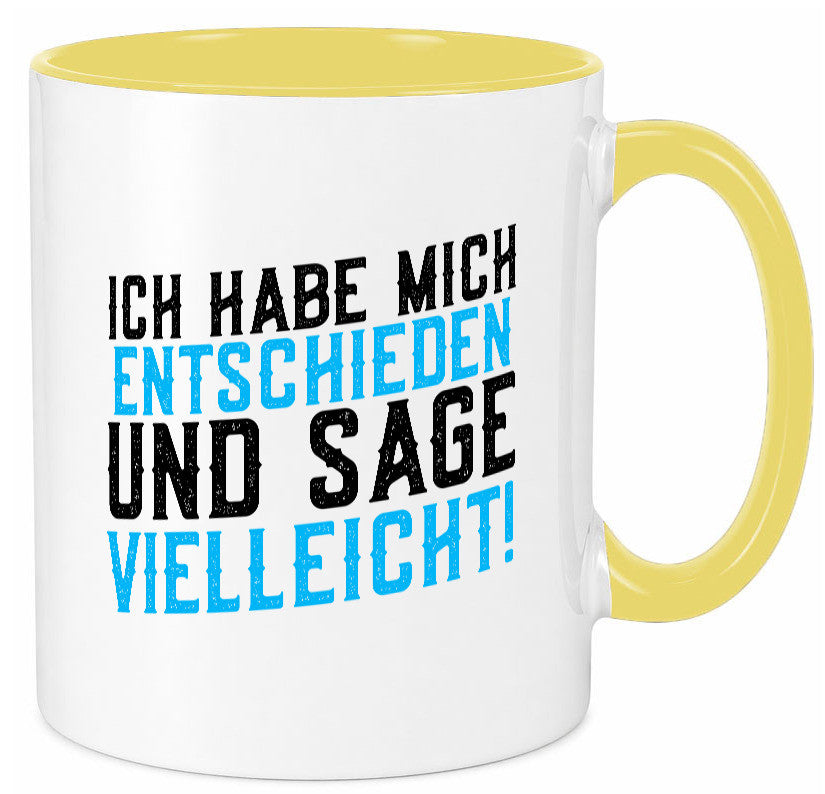 Ich habe mich entschieden | Unentschlossen witziger Spruch lustig Humor Tasse