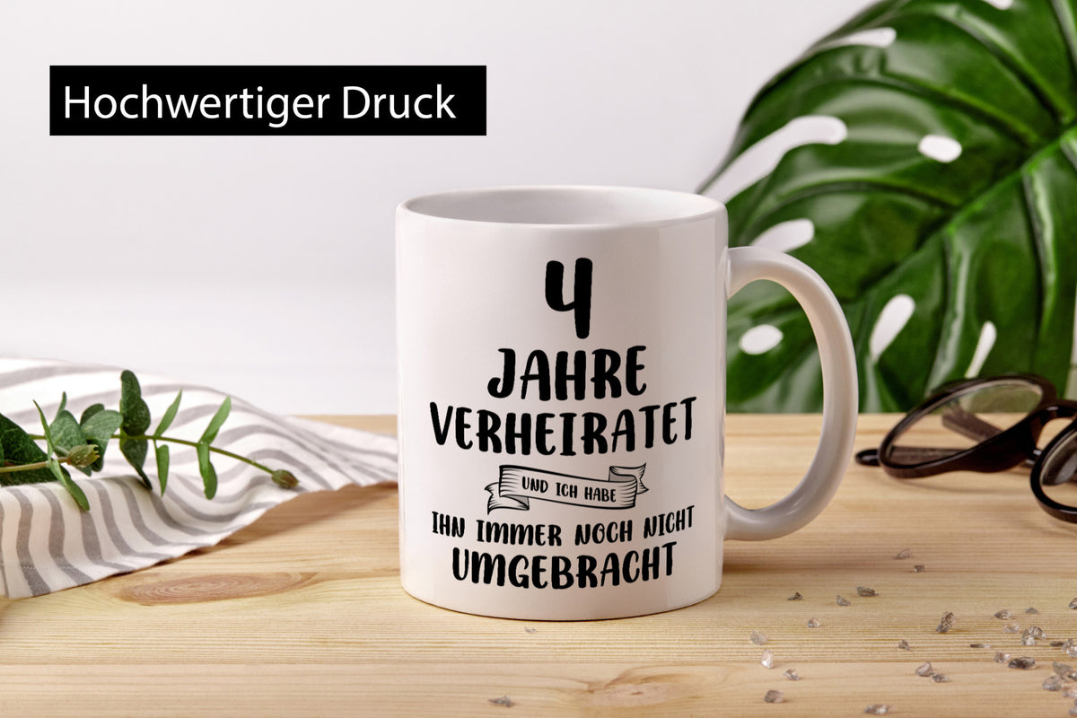 4 Jahre Verheiratet, immer noch am Leben! Geschenkidee Humor Tasse