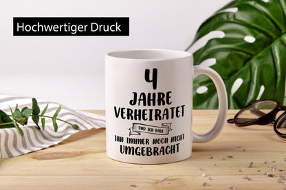 4 Jahre Verheiratet, immer noch am Leben! Geschenkidee Humor Tasse