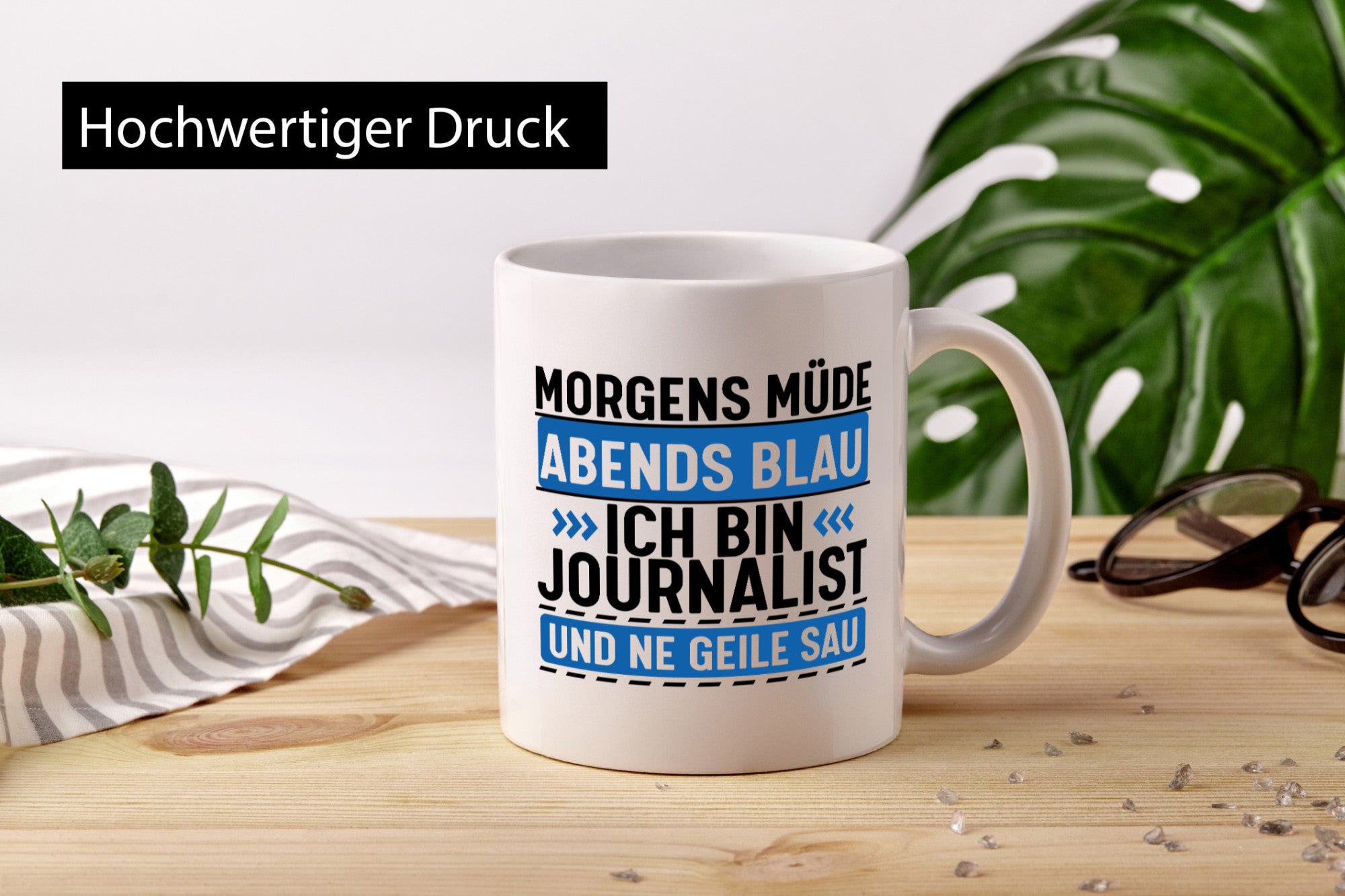 Morgens Müde Abends Blau ich bin Journalist und ne geile sau lustiger Spruch