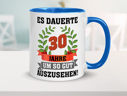 Gut Aussehen | 30 Jahre alt Ich sehe geil aus Humor Geschenkidee Tasse
