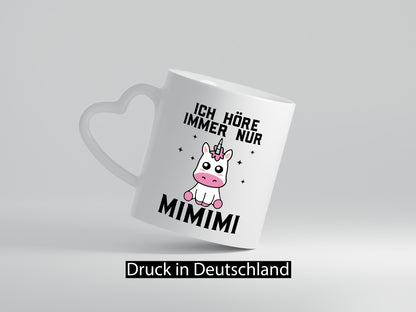 Ich höre immer nur Mimimi | Einhorn Humor Geschenkidee Tasse