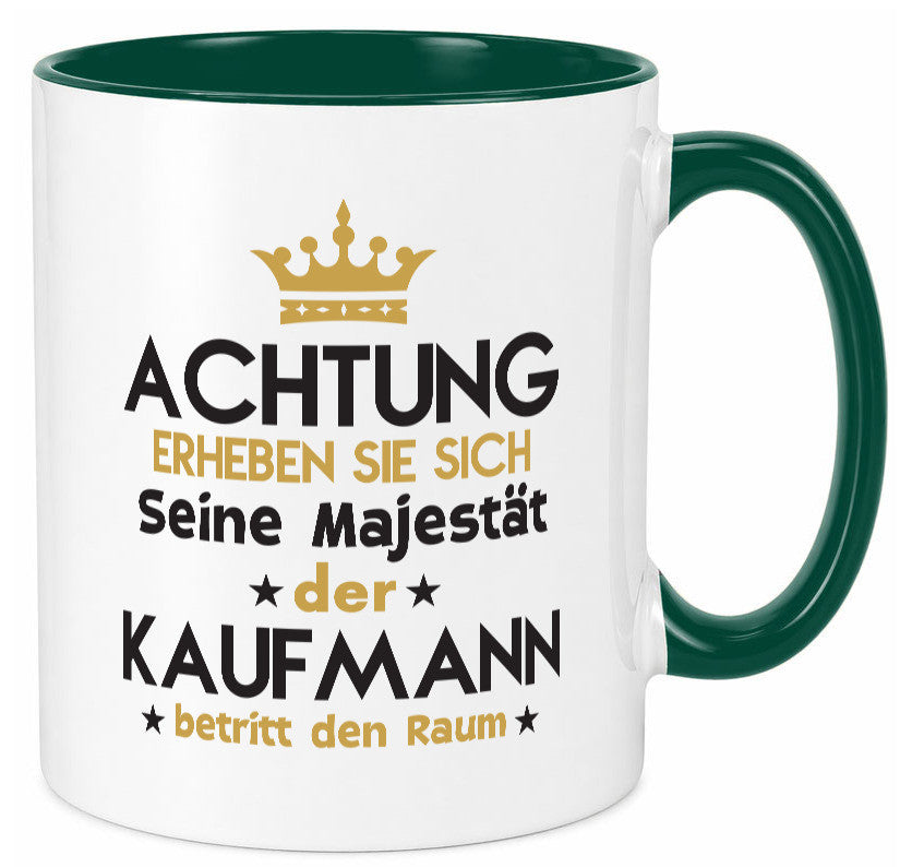 Seine Majestät Kaufmann Kaufmänner lustiger Spruch Geschenk Humor Geschenkidee Tasse