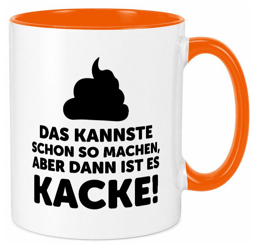 Kannste so machen aber is dann Kacke | Mist gebaut Geschenk Humor Geschenkidee