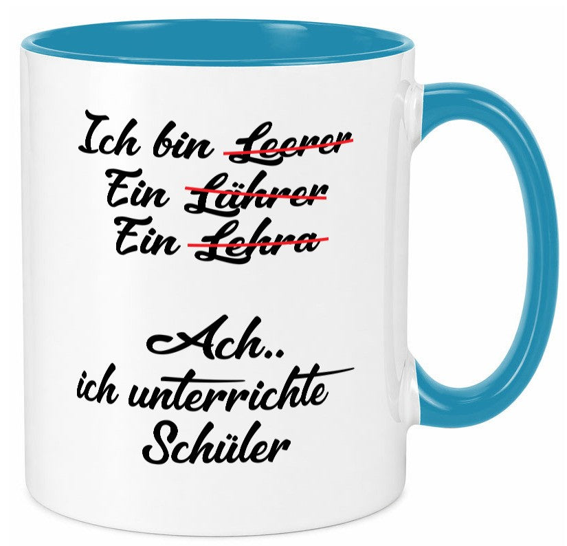 Ich bin Lehrerin | unterrichte Schüler Schule lustig Humor Geschenkidee Tasse
