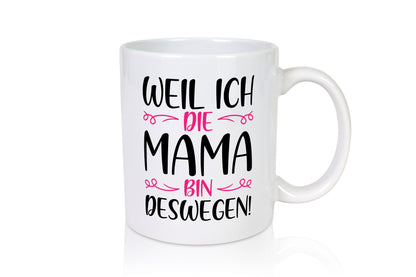 Weil ich Mama bin | Blümchen lustig Familie Geschenkidee Geschenk Tasse