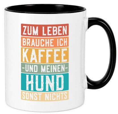Zum leben brauche ich Kaffee und meinen Hund sonst nichts. lustiger Spruch Tasse