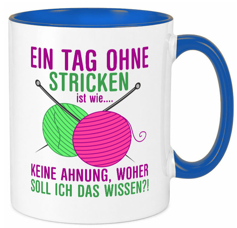 Ein Tag ohne Stricken | Strickzubehör Hobbystrickerin Geschenk Humor