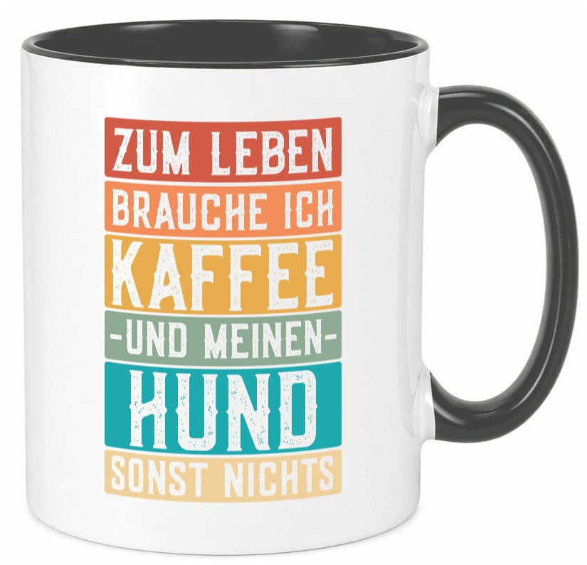 Zum leben brauche ich Kaffee und meinen Hund sonst nichts. lustiger Spruch Tasse