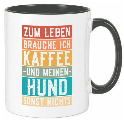Zum leben brauche ich Kaffee und meinen Hund sonst nichts. lustiger Spruch Tasse