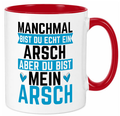Manchmal bist du ein Arsch | Ehe Beziehung Humor Geschenkidee Tasse