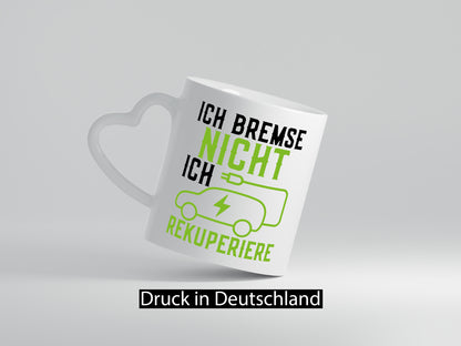 Ich bremse nicht rekuperiere | Elektroauto Autofan Geschenkidee Humor Tasse