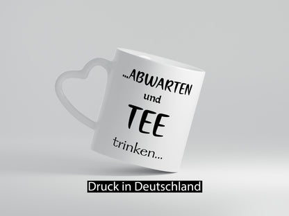 Abwarten und Tee Trinken | Chill doch mal Humor Geschenkidee Tasse