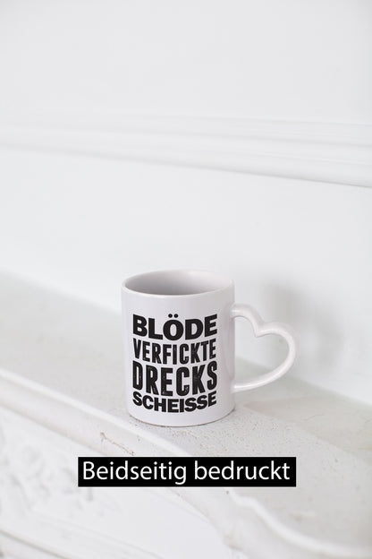 Blöde verfickte Drecksscheisse | Statement Tasse lustiger Spruch Geschenk Humor
