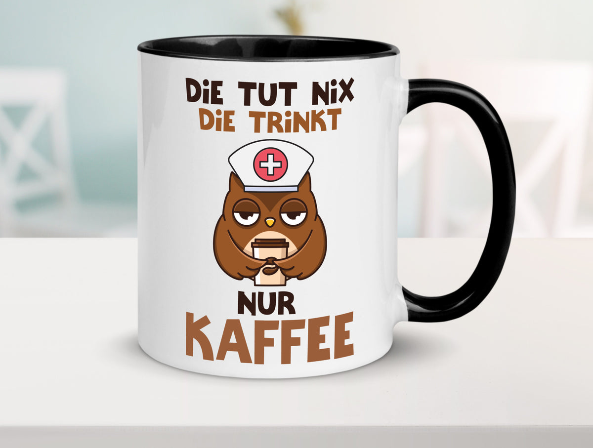 Die tut nix! | Spruch Kaffee Krankenschwester lustiger Geschenk Humor Tasse