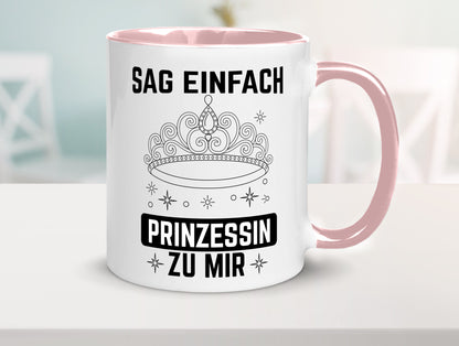 Sag einfach Prinzessin zu mir | Eure Meijestät Geschenkidee Humor Tasse
